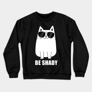 Be Shady Cat Crewneck Sweatshirt